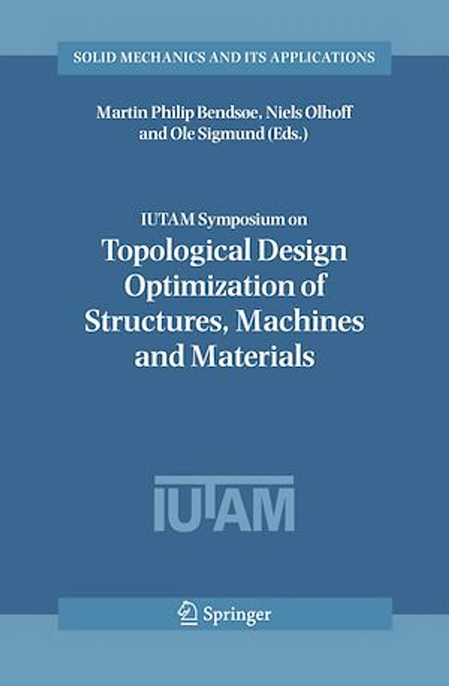 IUTAM Symposium on Topological Design Optimization of Structures, Machines and Materials