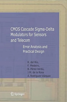 CMOS Cascade Sigma-Delta Modulators for Sensors and Telecom