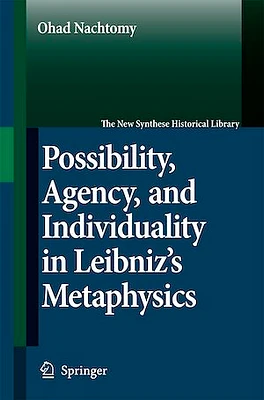 Possibility, Agency, and Individuality in Leibniz?s Metaphysics