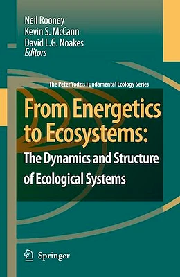 From Energetics to Ecosystems: The Dynamics and Structure of Ecological Systems