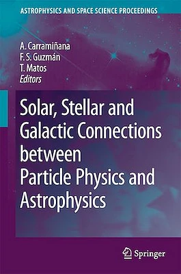 Solar, Stellar and Galactic Connections Between Particle Physics and Astrophysics