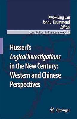 Husserl?s Logical Investigations in the New Century: Western and Chinese Perspectives