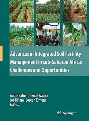 Advances in Integrated Soil Fertility Management in sub-Saharan Africa: Challenges and Opportunities