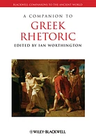 A Companion to Greek Rhetoric