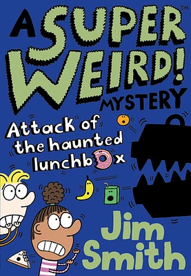 A Super Weird! Mystery: Attack of the Haunted Lunchbox (A Super Weird! Mystery)