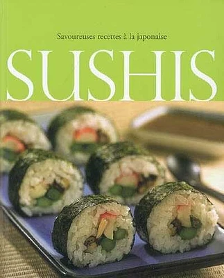 Sushis : Savoureuses cecettes à la japonaise