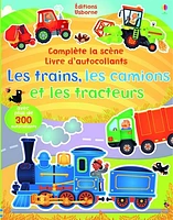 Trains, les camions et les tracteurs(Les):avec 300 autocollants