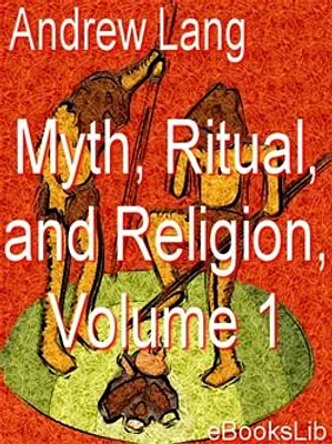 Myth, Ritual, and Religion, Vol 1