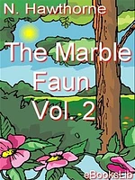 The Marble Faun, Volume 2