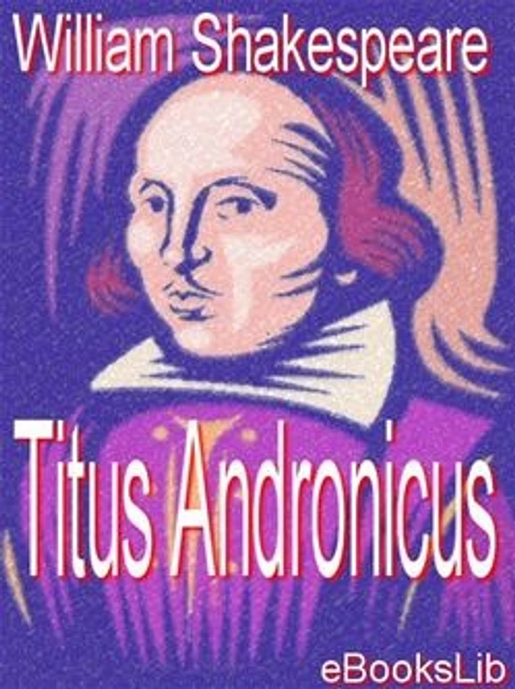 The Tragedy of Titus Andronicus