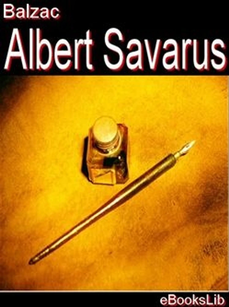 Etudes de moeurs. 1er livre. Scènes de la vie privée. T. 1. Albert Savarus