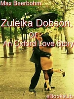 Zuleika Dobson, or An Oxford Love Story