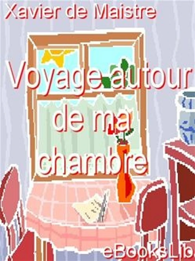 Voyage autour de ma chambre