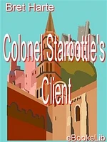 Colonel Starbottle's Client