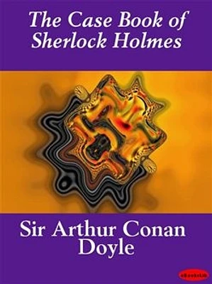 The Case Book of Sherlock Holmes