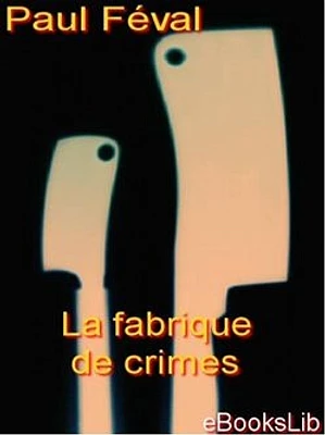 La fabrique de crimes