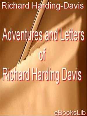 Adventures and Letters of Richard Harding Davis