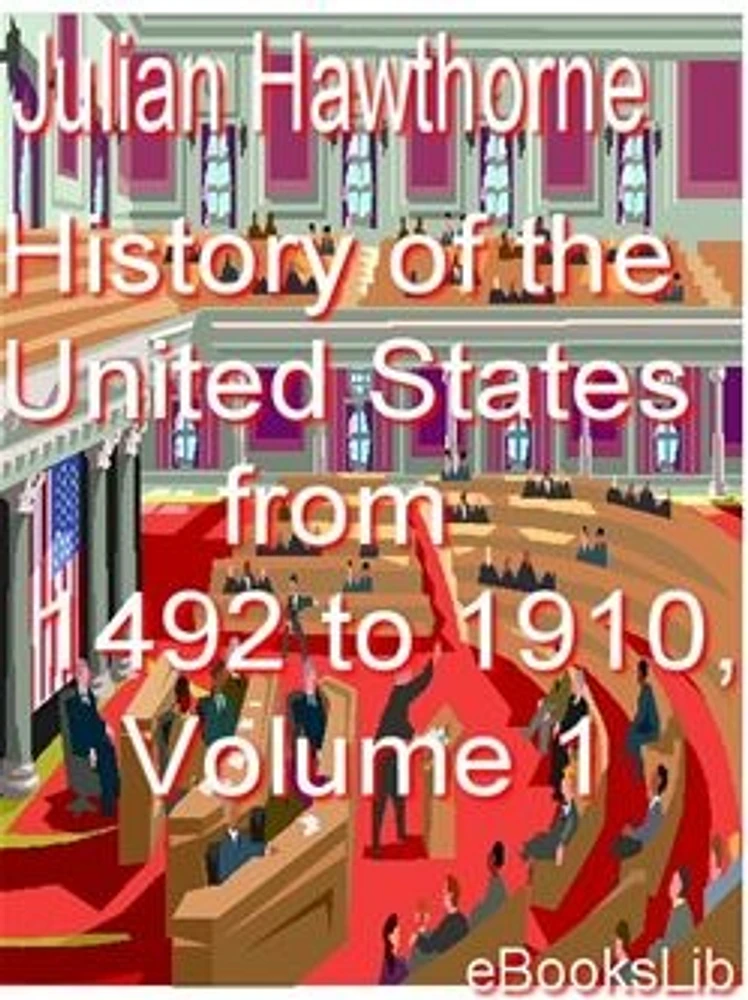 History of the United States from 1492 to 1910, Volume 1