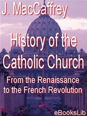 History of the Catholic Church, From the Renaissance to the French Revolution