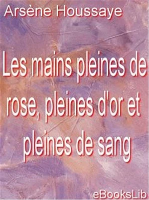 Les mains pleines de rose, pleines d'or et pleines de sang