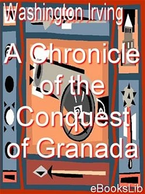 A Chronicle of the Conquest of Granada