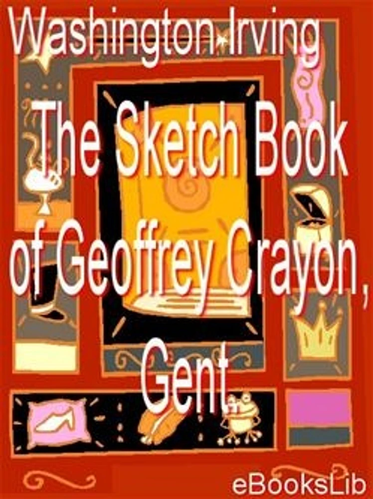 The Sketch Book of Geoffrey Crayon, Gent.