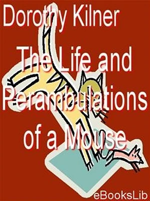 The Life and Perambulations of a Mouse