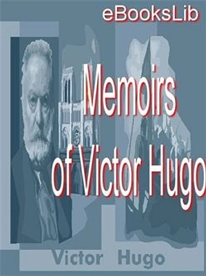 Memoirs of Victor Hugo