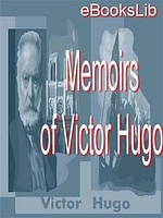 Memoirs of Victor Hugo