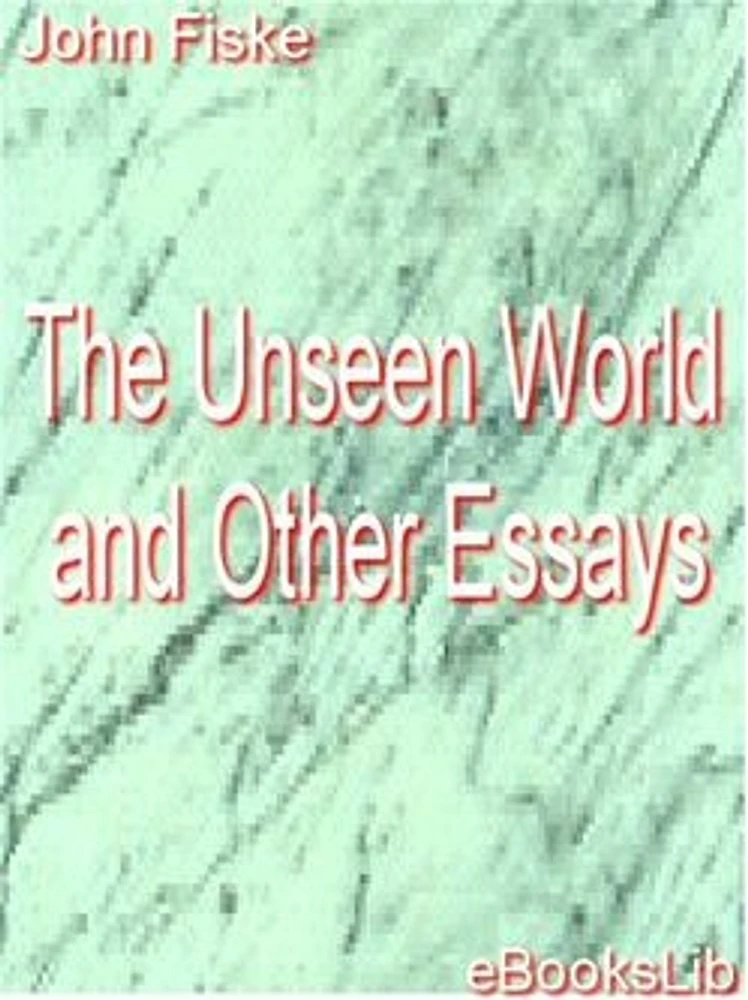 The Unseen World and Other Essays