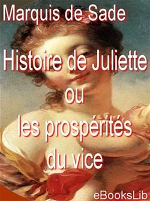 Histoire de Juliette ou les prospérités du vice