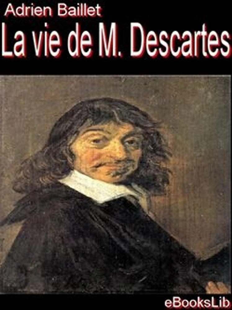 La Vie de M. Descartes