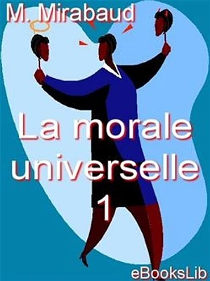 La morale universelle. 1