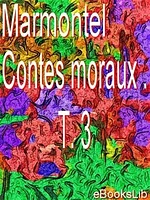 Contes moraux . T. 3