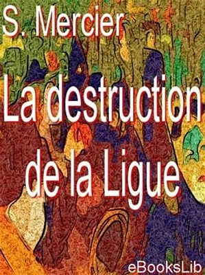 La destruction de la Ligue