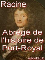 Abrégé de l'histoire de Port-Royal