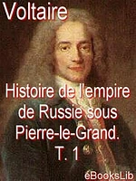 Histoire de l'empire de Russie sous Pierre-le-Grand. T. 1