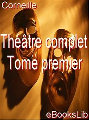 Théâtre complet. Tome premier