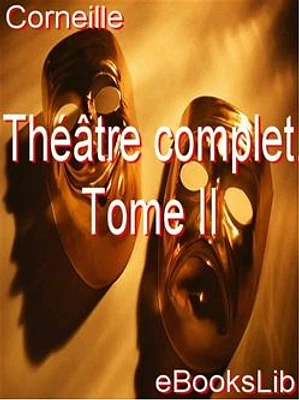 Théâtre complet. Tome II