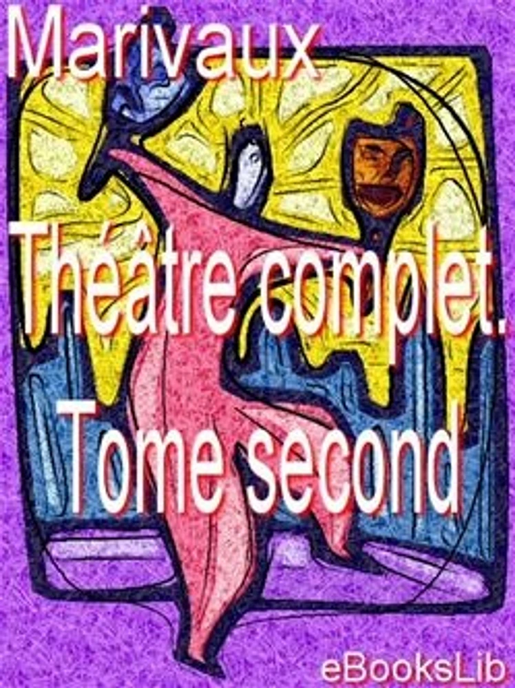 Théâtre complet. Tome second