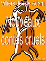 Contes cruels ; Nouveaux contes cruels