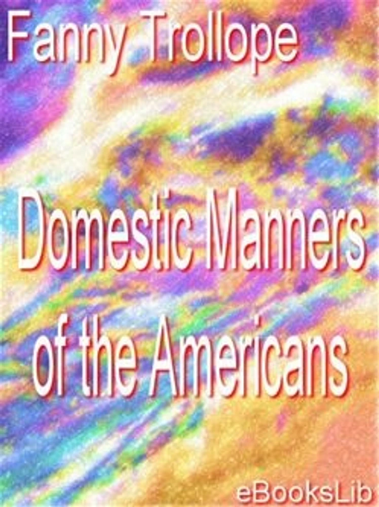 Domestic Manners of the Americans