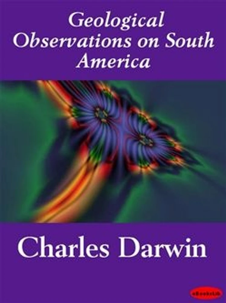 Geological Observations on South America