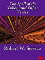 The Spell of the Yukon and Other Verses