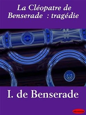 La Cléopatre de Benserade  : tragédie