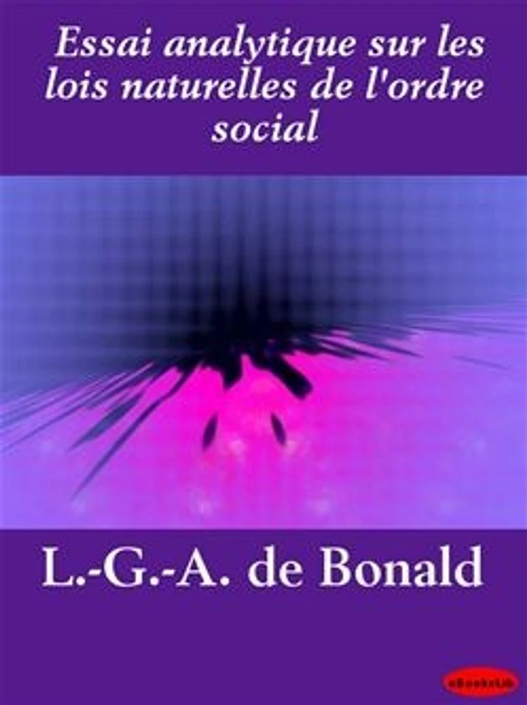 Essai analytique sur les lois naturelles de l'ordre social