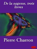 De la sagesse, trois livres