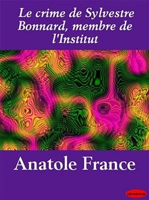 Le crime de Sylvestre Bonnard, membre de l'Institut