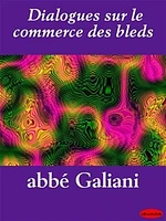 Dialogues sur le commerce des bleds