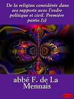 De la religion considérée dans ses rapports avec l'ordre politique et civil. Première partie.(2)